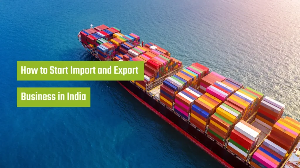 Starting An Import And Export Business In India: A Step-By-Step Guide