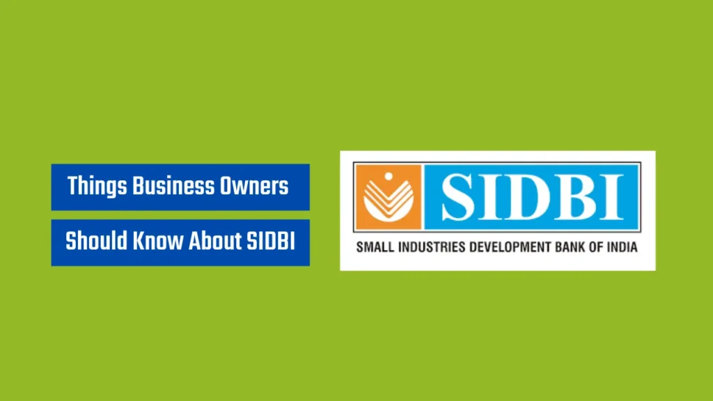 Things Business Owners Should Know About SIDBI