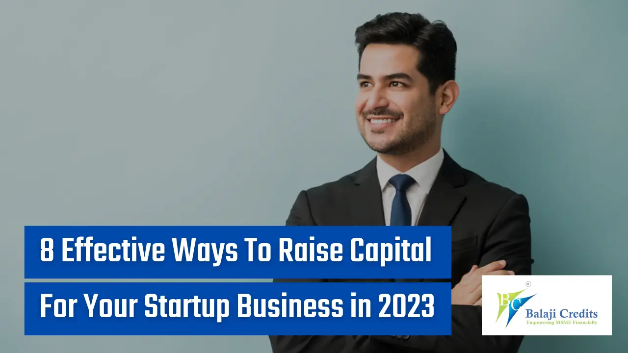 8 Ways To Raise Capital For Your Startup Business | Balajicredits