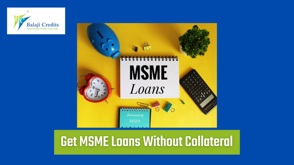 Get MSME Loans Without Collateral