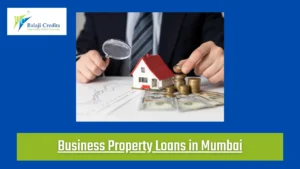 Guide to Business Property Loans in Mumbai
