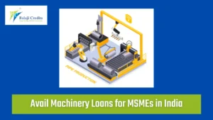 8 Effective Ways to Avail Machinery Loans for MSMEs in India